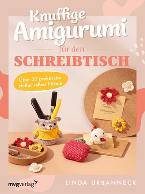 cover image of Knuffige Amigurumi für den Schreibtisch